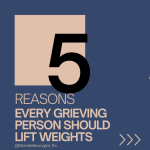 5 Reasons Every Grieving Person Should Lift Weights